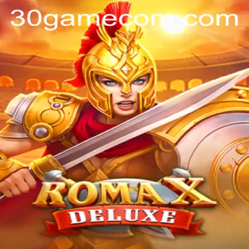 Descubra RomaXDeluxe: Um Novo Jogo Empolgante no Universo 30game